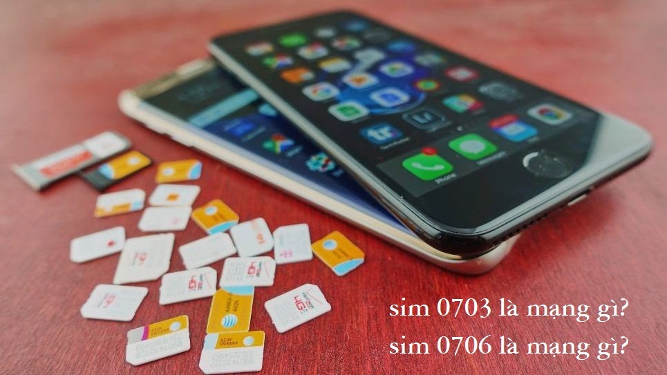 0703 là mạng gì, 0706 là mạng gì?