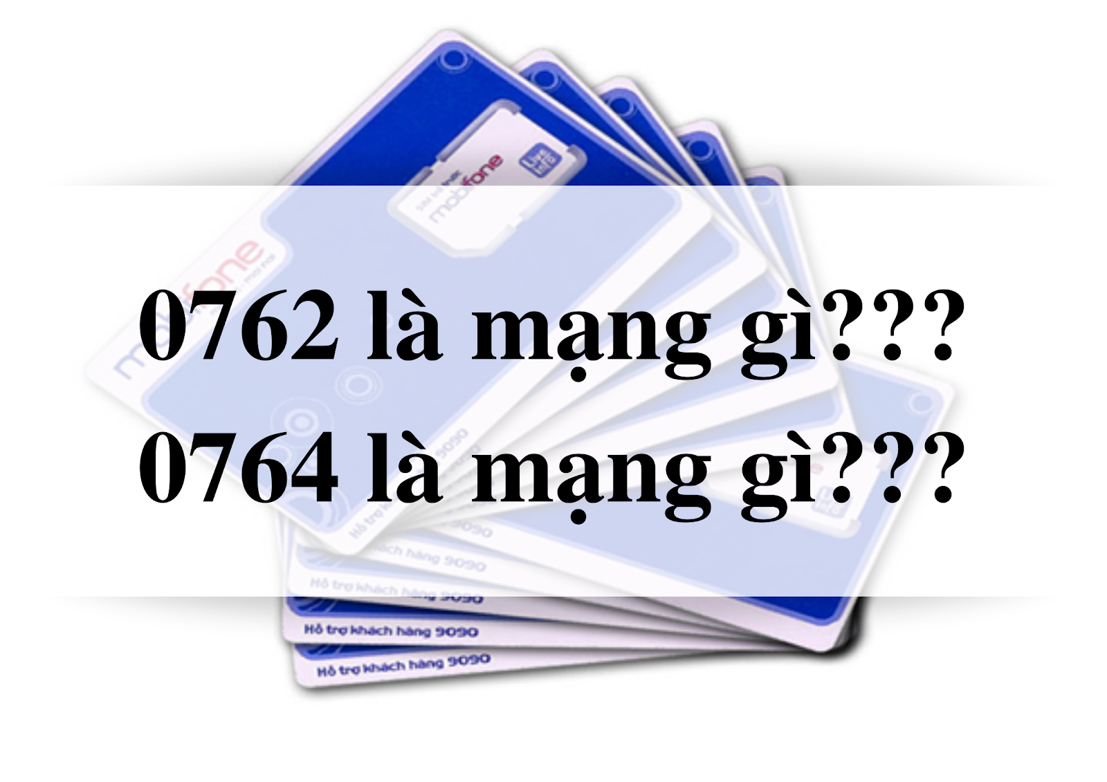 0762 là mạng gì, 0764 là mạng gì