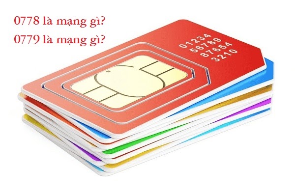 0778 là mạng gì, 0779 là mạng gì?