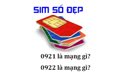  0921 là mạng gì, 0922 là mạng gì?