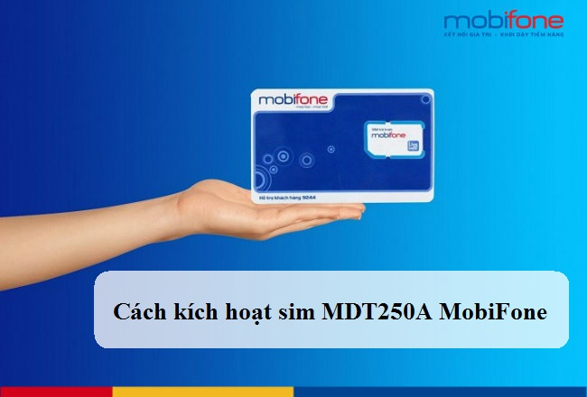 cách kích hoạt sim mobifone đơn giản và nhanh chóng