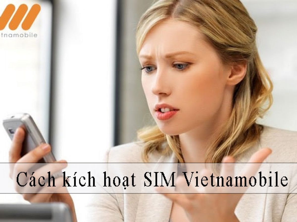 Hướng dẫn chi tiết cách kích hoạt sim Vietnamobile