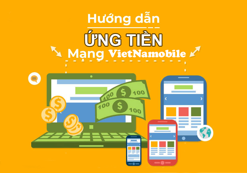 Hướng dẫn cách ứng tiền 10K, 15K, 25K, 100K từ Vietnamobile